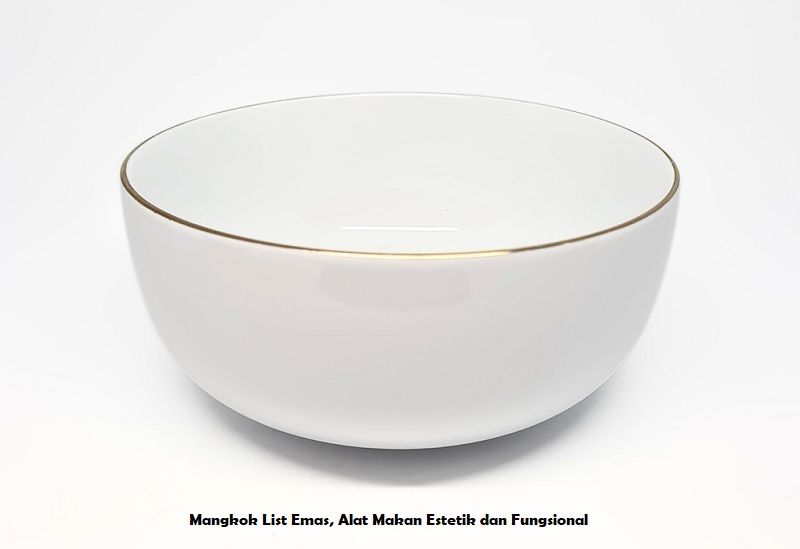 Mangkok List Emas, Alat Makan Estetik dan Fungsional