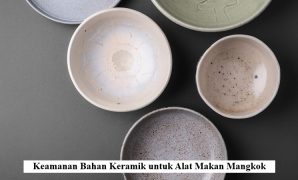 Keamanan Bahan Keramik untuk Alat Makan Mangkok
