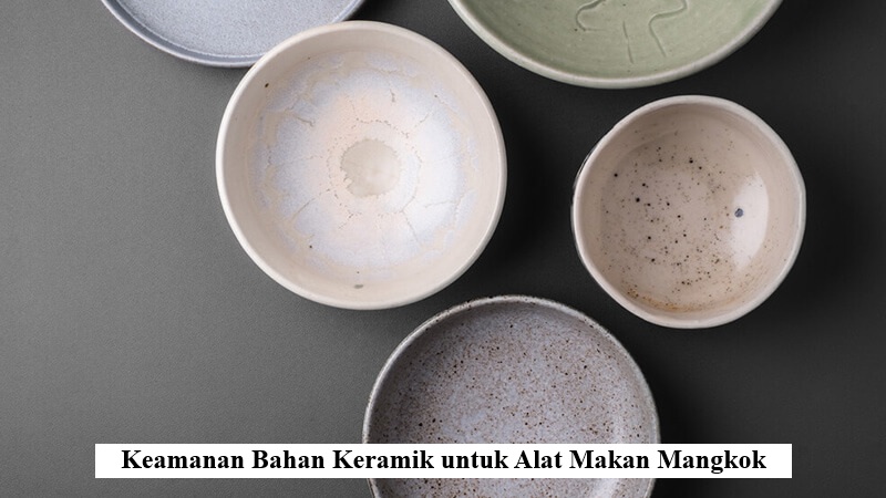 Keamanan Bahan Keramik untuk Alat Makan Mangkok