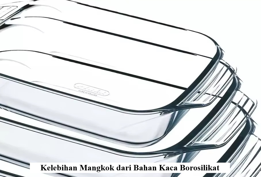 Kelebihan mangkok bahan kaca borosilikat yang super aman untuk peralatan makanan